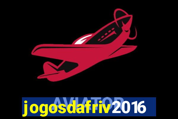 jogosdafriv2016