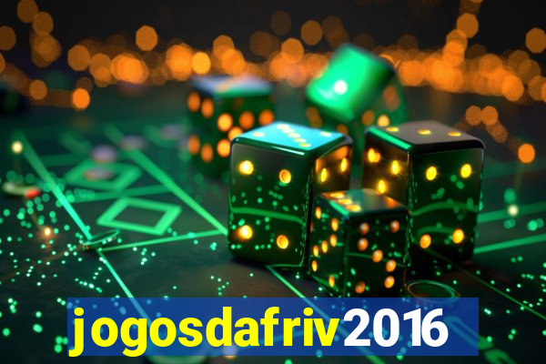 jogosdafriv2016