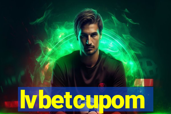 lvbetcupom