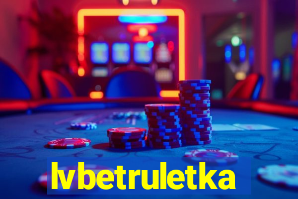 lvbetruletka