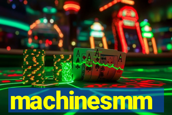 machinesmm