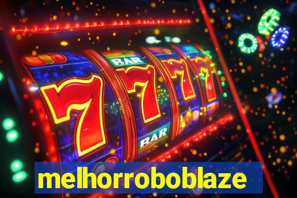 melhorroboblaze