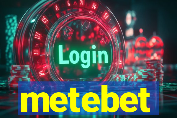 metebet