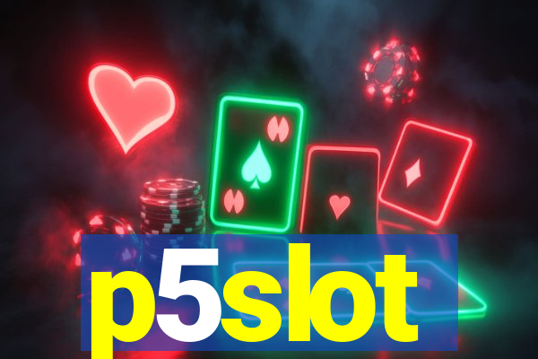 p5slot