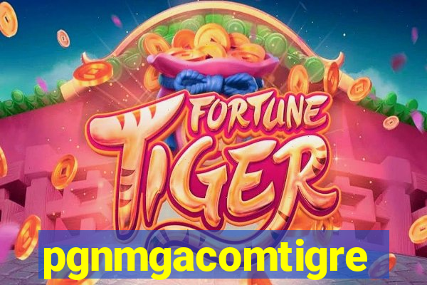 pgnmgacomtigre