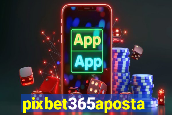 pixbet365aposta