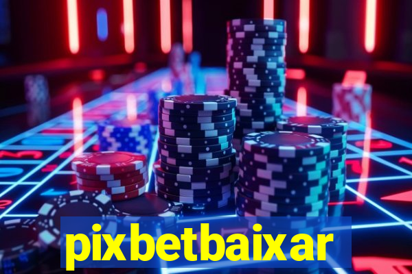 pixbetbaixar