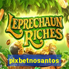 pixbetnosantos