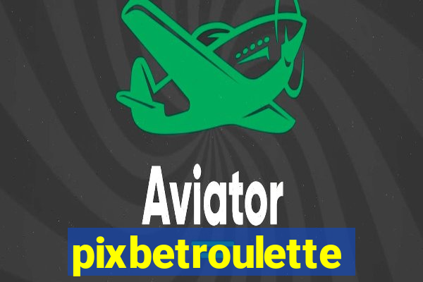 pixbetroulette