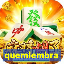 quemlembra