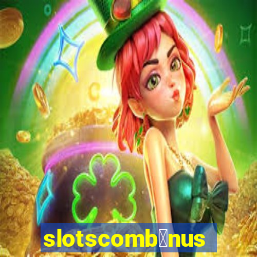 slotscomb么nus