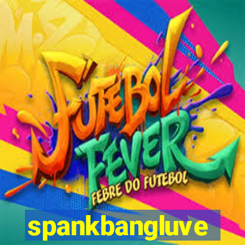 spankbangluve