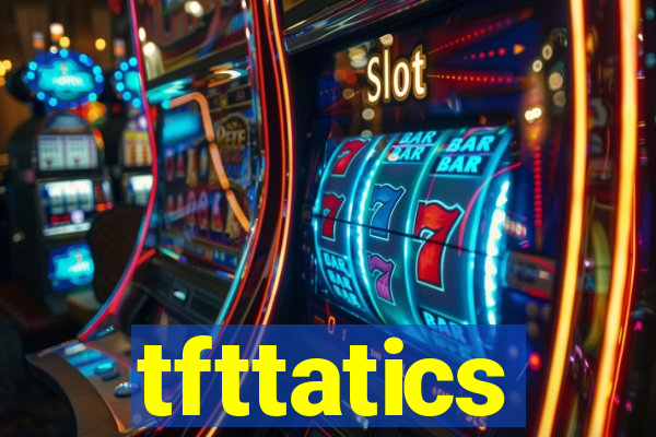 tfttatics