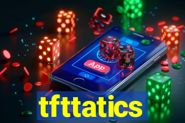 tfttatics