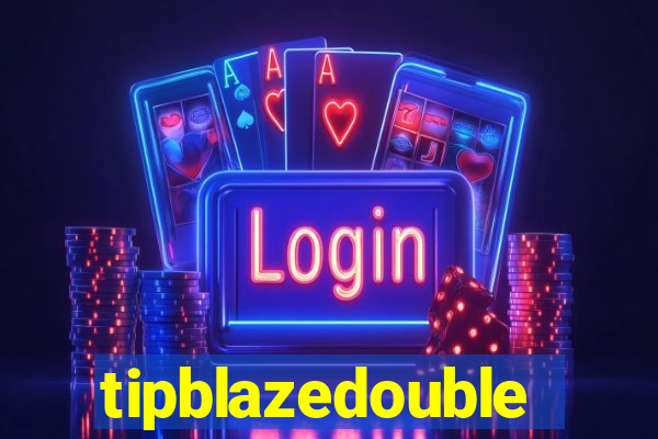 tipblazedouble