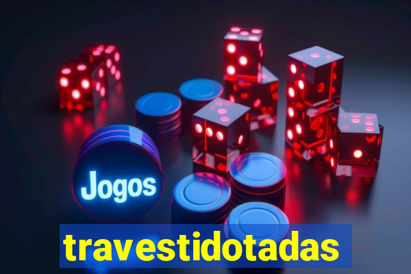 travestidotadas