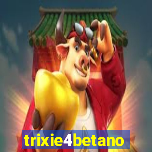 trixie4betano