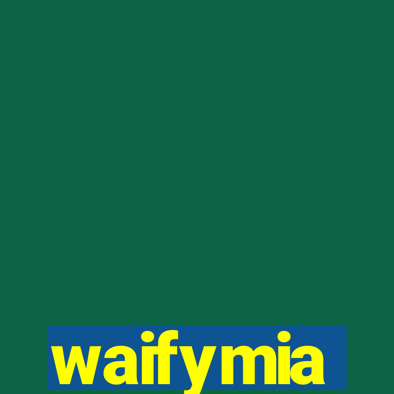 waifymia