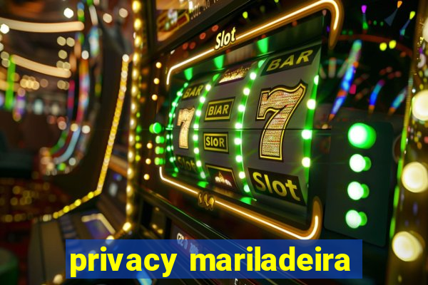 privacy mariladeira