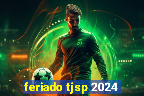 feriado tjsp 2024