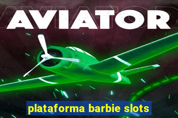 plataforma barbie slots