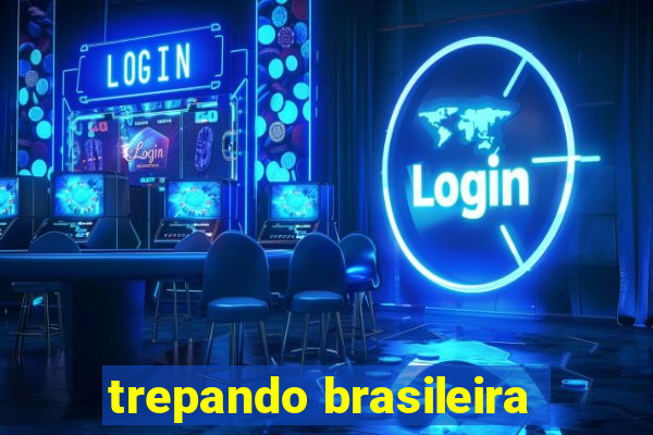 trepando brasileira