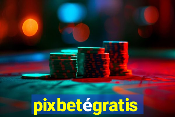 pixbetégratis