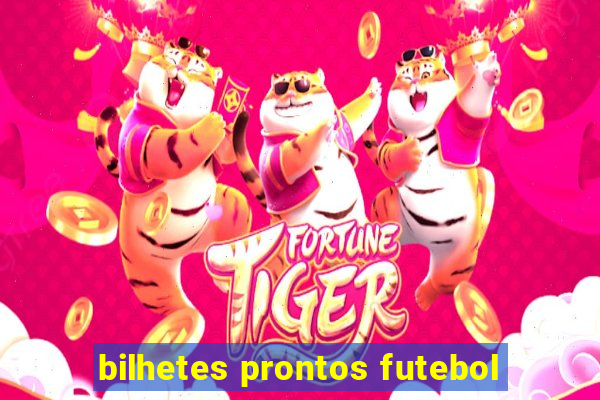 bilhetes prontos futebol