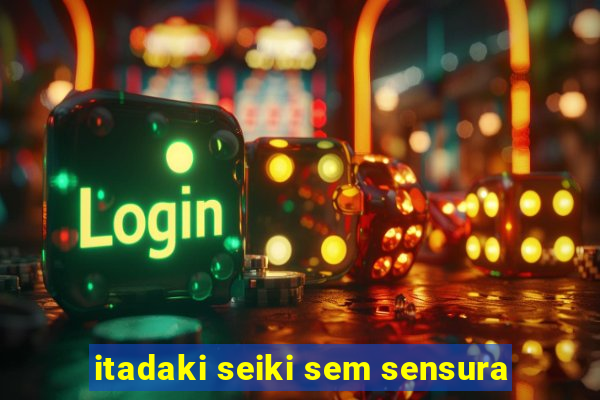 itadaki seiki sem sensura