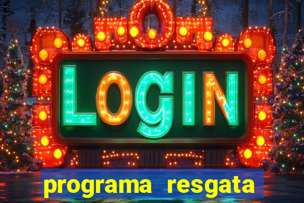 programa resgata brasil é confiável