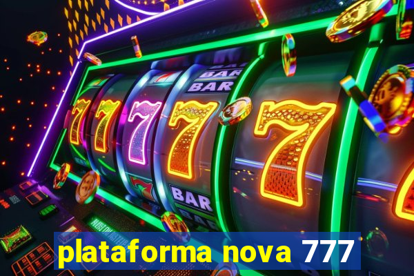 plataforma nova 777