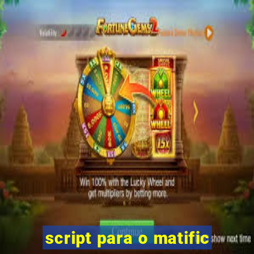 script para o matific