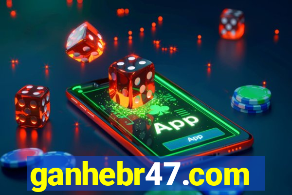 ganhebr47.com