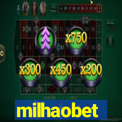 milhaobet