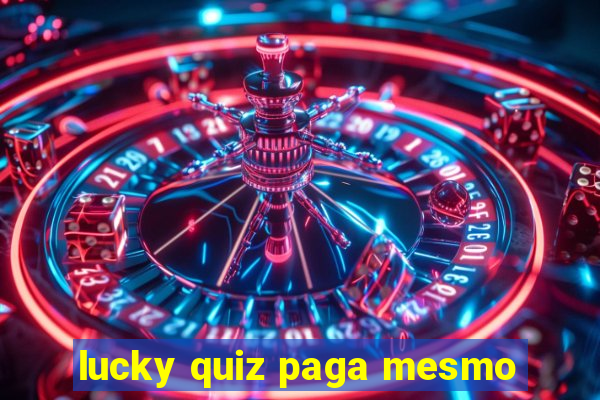 lucky quiz paga mesmo