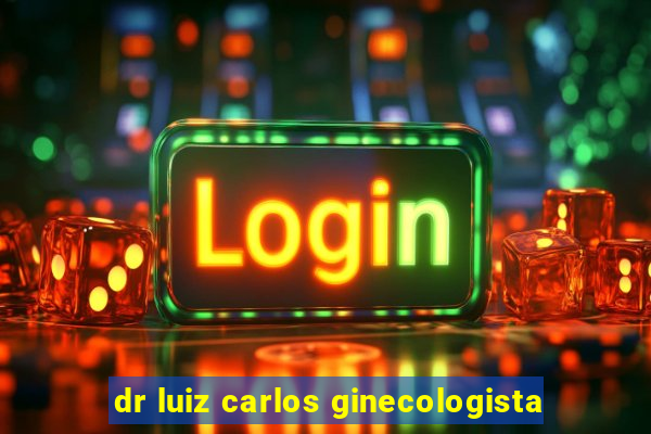 dr luiz carlos ginecologista