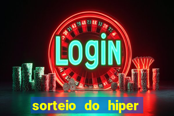 sorteio do hiper cap de hoje ao vivo