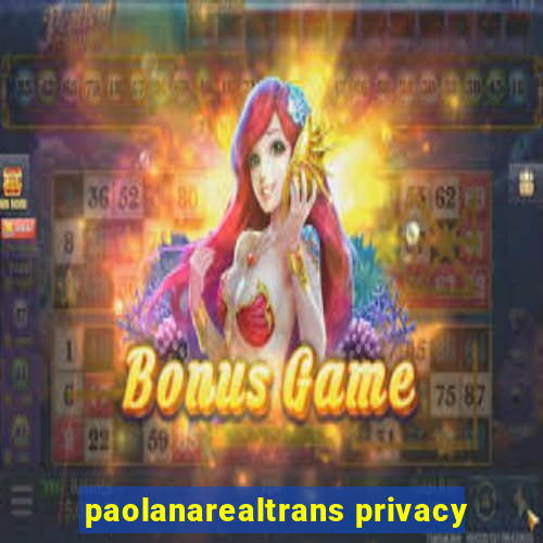 paolanarealtrans privacy