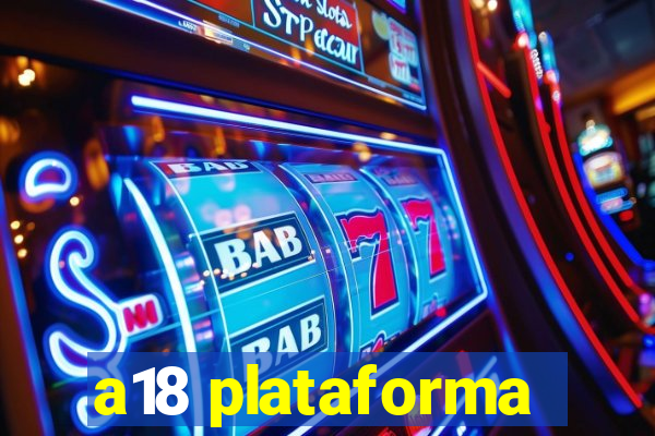 a18 plataforma