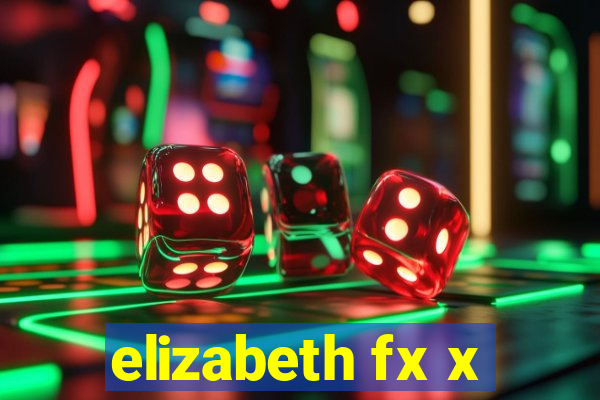 elizabeth fx x