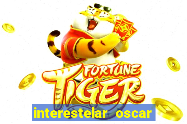 interestelar oscar interestelar quantos oscar