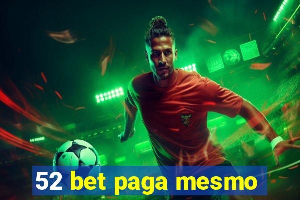 52 bet paga mesmo