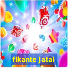 fikante jatai