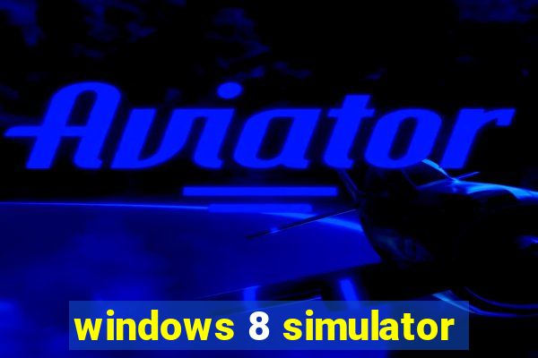 windows 8 simulator