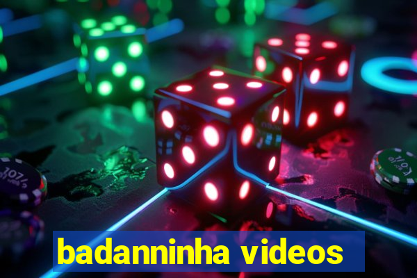 badanninha videos