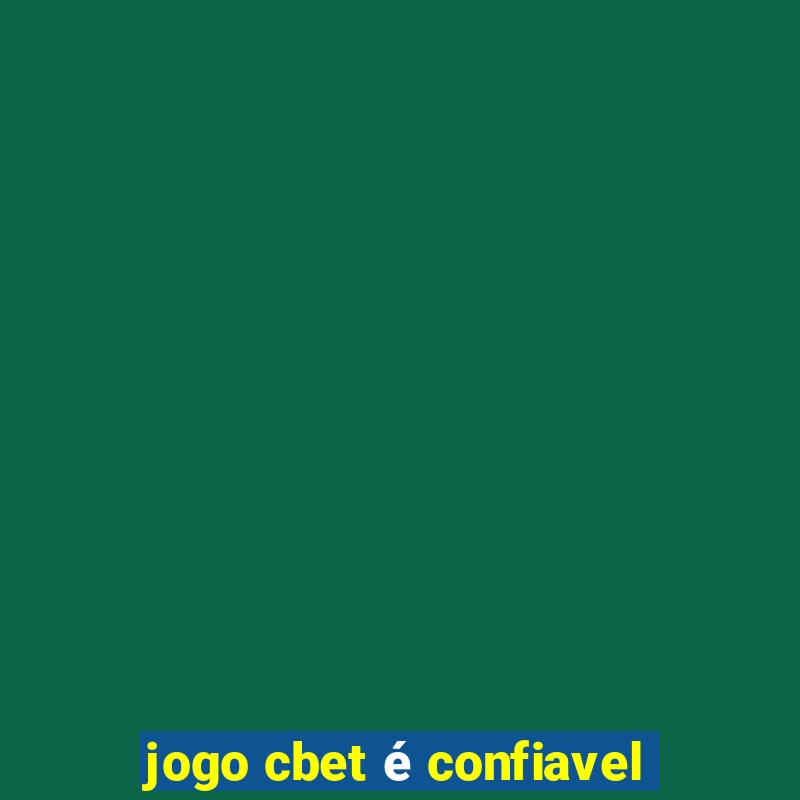 jogo cbet é confiavel