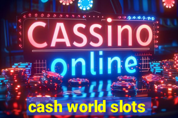 cash world slots