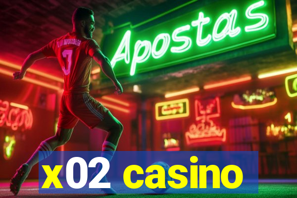 x02 casino