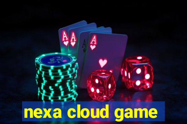 nexa cloud game