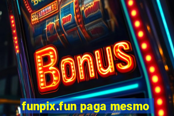 funpix.fun paga mesmo